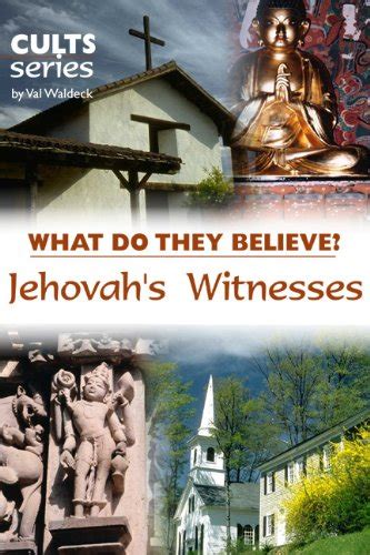 Jehovah's Witnesses: What Do They Believe? (Cults and Isms Series) eBook : Waldeck, Val: Amazon ...