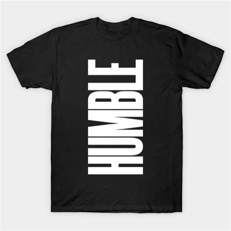 HUMBLE - Humble - T-Shirt | TeePublic