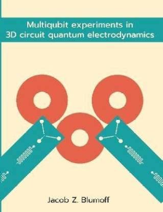 Multiqubit experiments in 3D circuit quantum electrodynamics: Buy ...