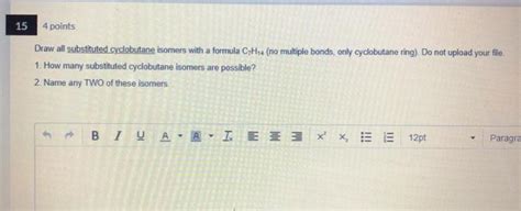 Solved 15 4 points Draw all substituted cyclobutane isomers | Chegg.com