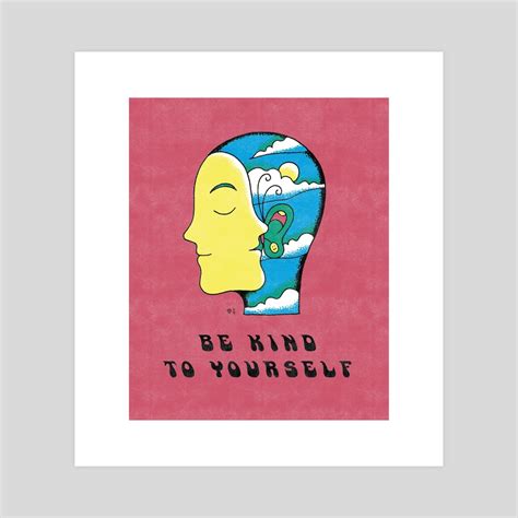 Be Kind To Yourself, an art print by M Fatchurofi - INPRNT