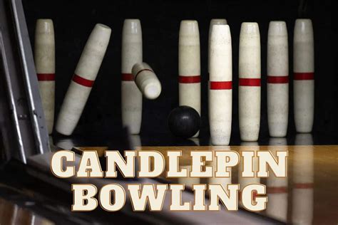 Candlepin Bowling 101: Rules, Scoring, Tips And Tricks - Bowling Knowledge