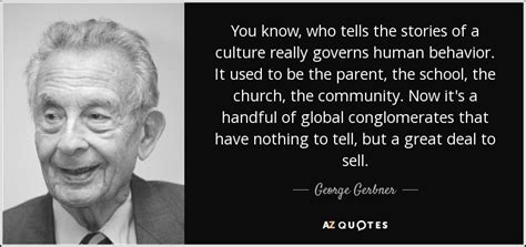 TOP 5 QUOTES BY GEORGE GERBNER | A-Z Quotes