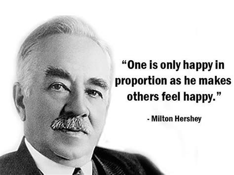 "One is only happy in proportion as he makes others feel happy ...