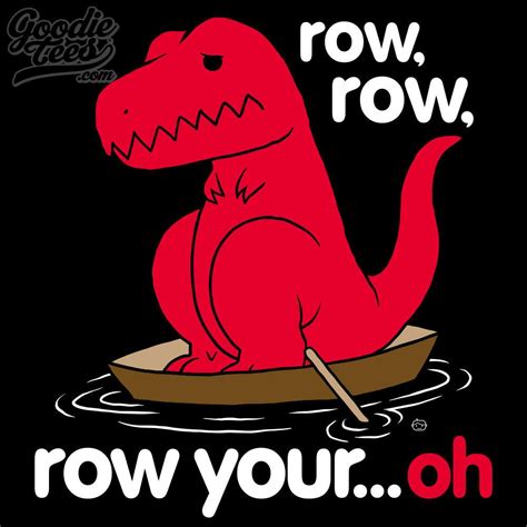 Row Row Row Your Oh Sad T Rex | T-Rex's Short Arms | Know Your Meme Trex Jokes, Dino Tee, Funny ...