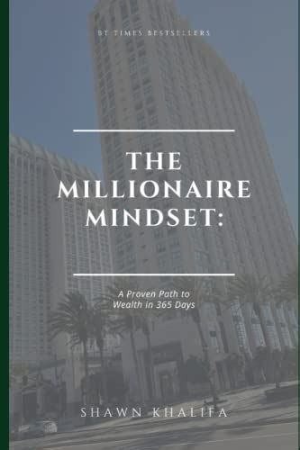 The Millionaire Mindset: A Proven Path to Wealth in 365 Days by Shawn Malone Khalifa | Goodreads