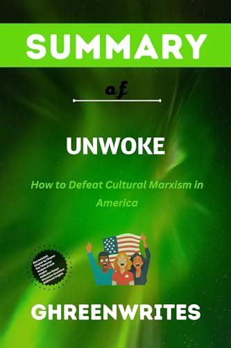 SUMMARY OF UNWOKE: How to Defeat Cultural Marxism in America by Ted Cruz by GHREEN WRITES ...