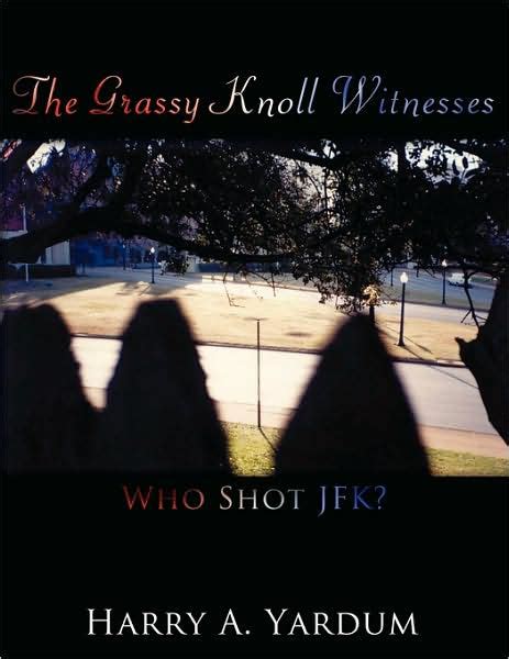 The Grassy Knoll Witnesses by Harry A. Yardum, Paperback | Barnes & Noble®
