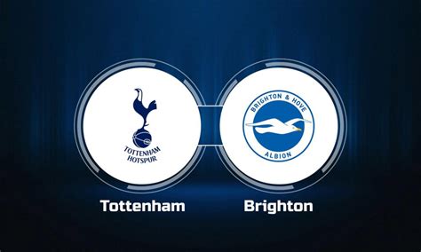 How to Watch Tottenham Hotspur vs. Brighton & Hove Albion: Live Stream, TV Channel