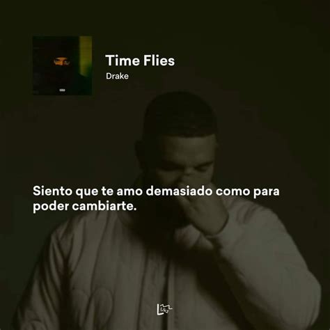 Time flies - Drake | Citas de canciones, Letras de canciones infantiles ...