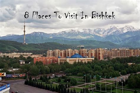 Top 8 Places To Visit In Bishkek – Travels Mantra