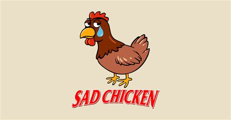 Sad Chicken - Sad Chicken - Sticker | TeePublic