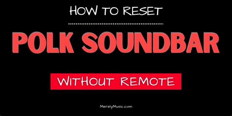 How to reset Polk soundbar without remote, detailed instructions