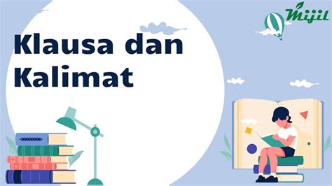 Perbedaan Klausa dan Kalimat & Potensi Klausa Menjadi Kalimat - sintaksis - mijil.id