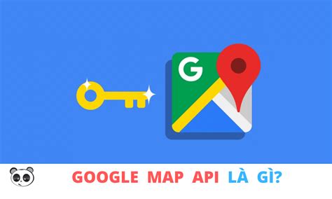 Google Map API là gì? Tổng quan về Map API - Mona Media