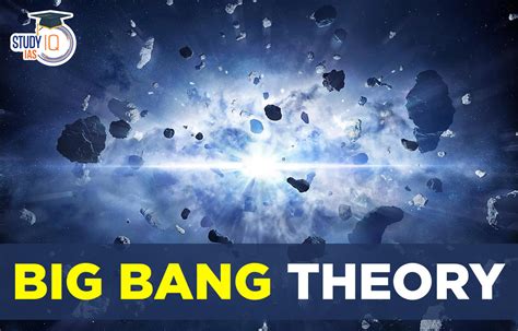 Big Bang Theory, Definition, Evidences, Expansion, Missions