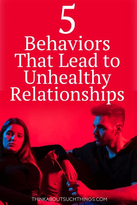 5 Behaviors That Lead To Unhealthy Relationships | Think About Such Things