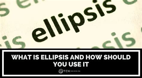 The Ellipsis: What Is It and How Should You Use It? - TCK Publishing