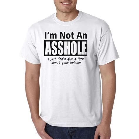 I'm Not An A**HOLE T Shirt Hilarious Rude Humor Tee Fun Sarcastic Gift Men Tee Shirt Lowest ...