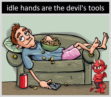 "Idle Hands Are the Devil's Tools" | Origin and Meaning