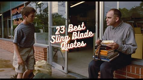 23 Best Sling Blade Quotes that Will Make You Laugh and Cry - YouTube