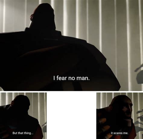 I Fear No Man Meme Template