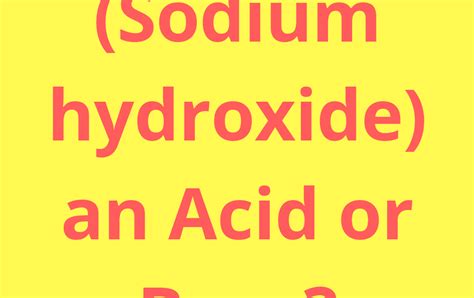 Is NaOH(Sodium hydroxide) an Acid or Base?