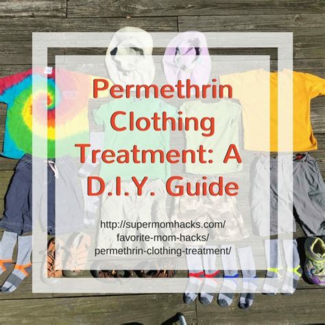 Permethrin Clothing Treatment: A DIY Guide (Save Money!) - Super Mom Hacks