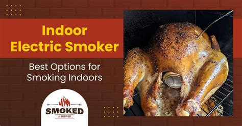 Indoor Electric Smoker – Best Options for Smoking Indoors