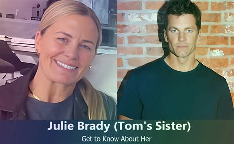 Who is Julie Brady? Tom Brady's Sister: Uncovering Her Life and Legacy