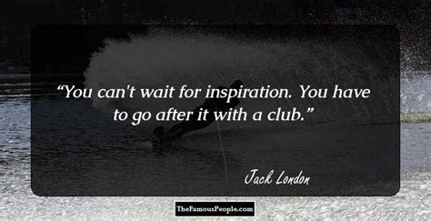 99 Inspiring Quotes by Jack London That Will Brighten Your Day