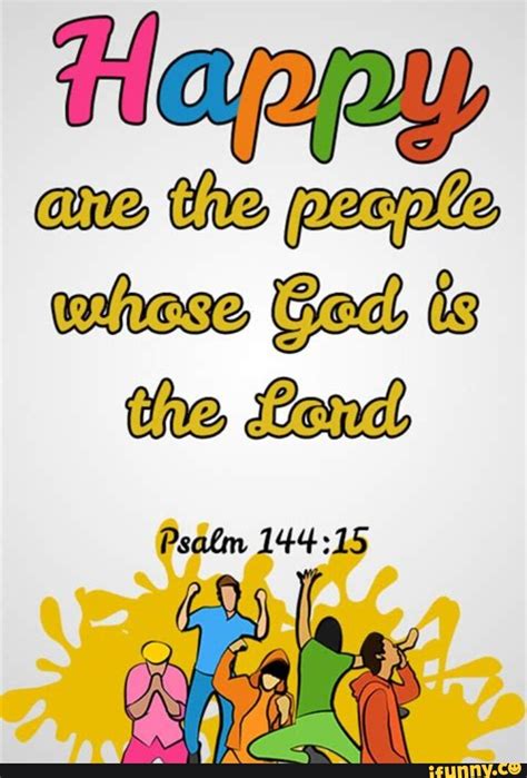 Happy. ane the peaple whese Gad is the Psalm - iFunny Brazil