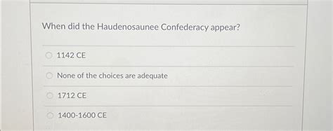 Solved When did the Haudenosaunee Confederacy | Chegg.com