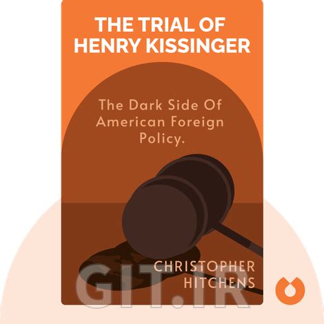 The Trial of Henry Kissinger Summary of Key Ideas and Review ...