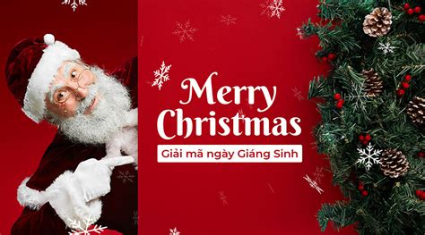 Giáng Sinh Là Ngày Gì? Noel 2023 Là Thứ Mấy? Quà Tặng Và Lời Chúc Giáng Sinh Ý Nghĩa