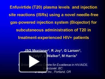 PPT – Enfuvirtide T20 plasma levels and injection site reactions ISRs using a novel needlefree ...