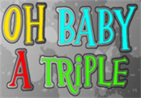 Oh Baby, a Triple! | Know Your Meme