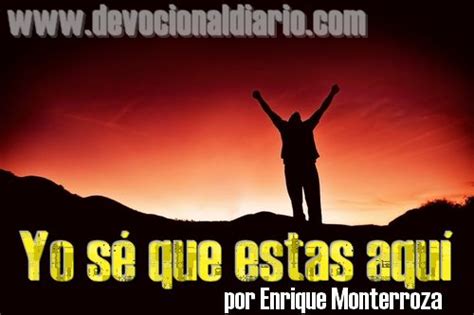 Yo sé que estas aquí – Enrique Monterroza | Devocional Diario.com