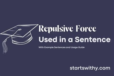 REPULSIVE FORCE in a Sentence Examples: 21 Ways to Use Repulsive Force