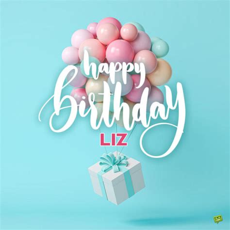 Happy Birthday Liz! - Images and Wishes to Share with Her