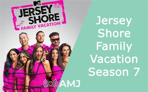 Jersey Shore Family Vacation Season 7: New Season Announced - AMJ