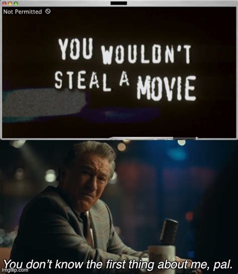 I totally would steal a movie - Imgflip