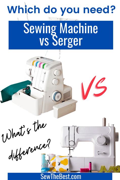 Serger vs Sewing Machine - which do I need? [Review and Compare] ️ (2024) - Sew The Best