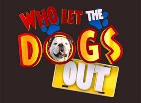 Who Let the Dogs Out? TV Show Air Dates & Track Episodes - Next Episode