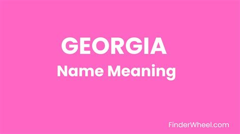 Georgia Name Meaning, Origin, Popularity and Nicknames