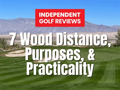 7 Wood Distance & Purposes - Independent Golf Reviews