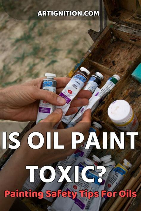 Is Oil Paint Toxic? Painting Safety Tips For Oils