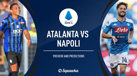 Atalanta vs Napoli prediction, TV info, line ups | Serie A | Live action