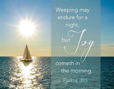 "Weeping may endure for a night, but JOY cometh in the morning," Psalms 30:5 https://www.fa ...