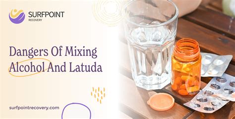 Dangers Of Mixing Alcohol And Latuda